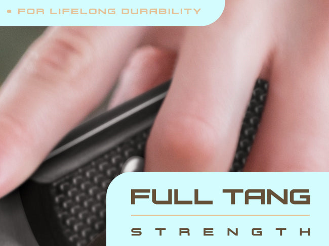 Senshi Series Knives have full tang strength.