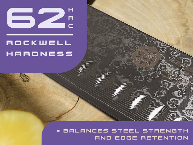 Damascus Dynasty knives' AUS-10V steel has a Rockwell hardness of 62 (HRC)